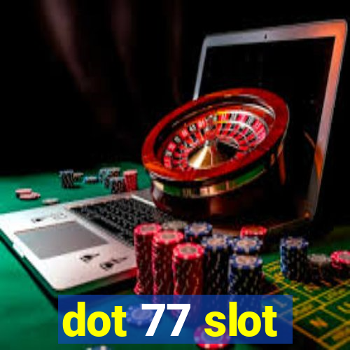 dot 77 slot