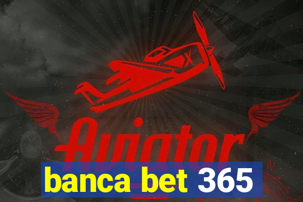 banca bet 365