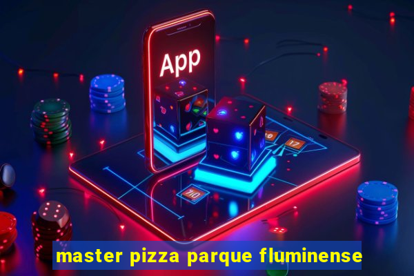 master pizza parque fluminense