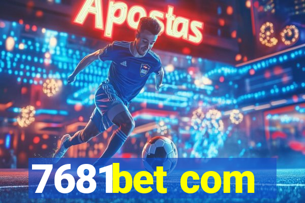 7681bet com