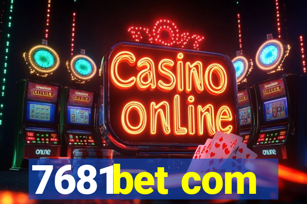 7681bet com