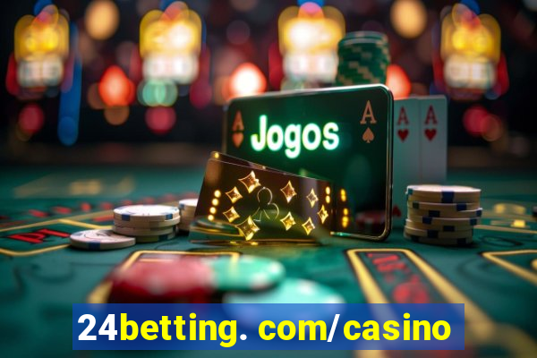 24betting. com/casino