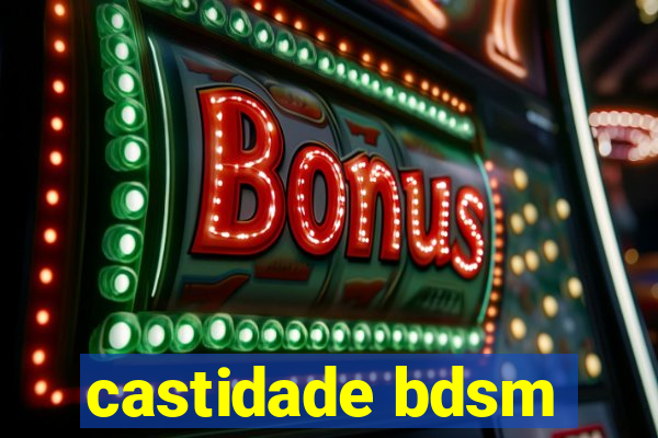 castidade bdsm