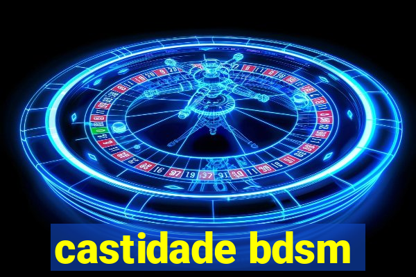 castidade bdsm