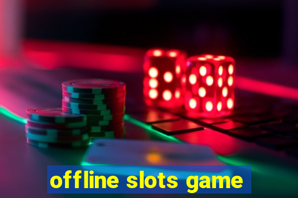 offline slots game