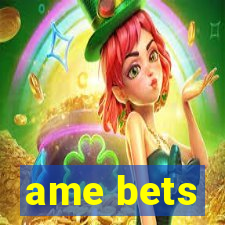 ame bets