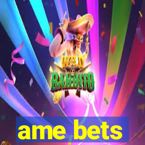 ame bets