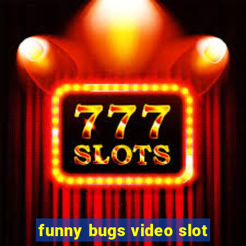 funny bugs video slot