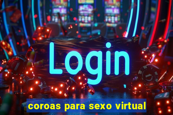 coroas para sexo virtual