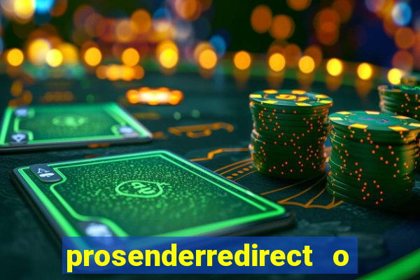 prosenderredirect o que é