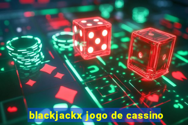 blackjackx jogo de cassino