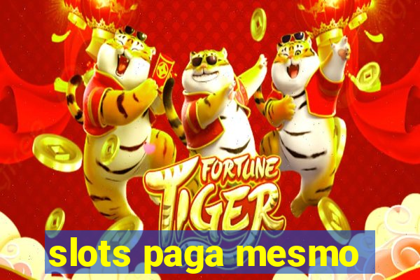 slots paga mesmo