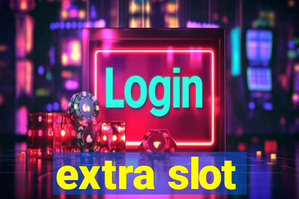 extra slot