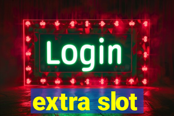 extra slot