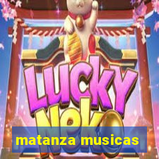 matanza musicas