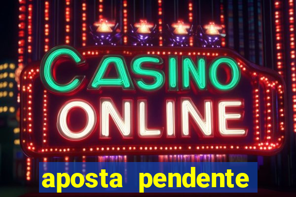 aposta pendente estrela bet