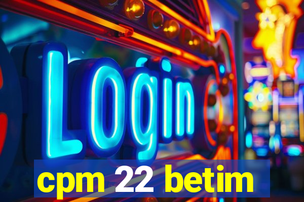 cpm 22 betim