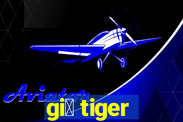 gi谩 tiger