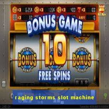 raging storms slot machine