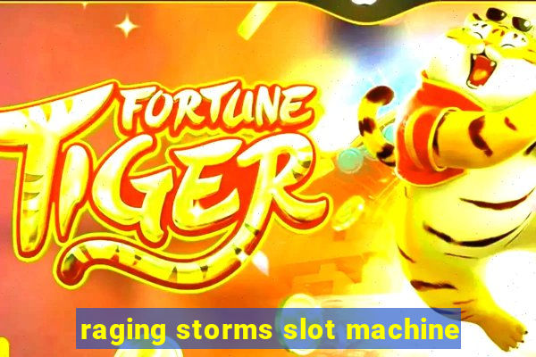 raging storms slot machine