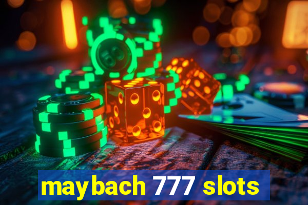 maybach 777 slots