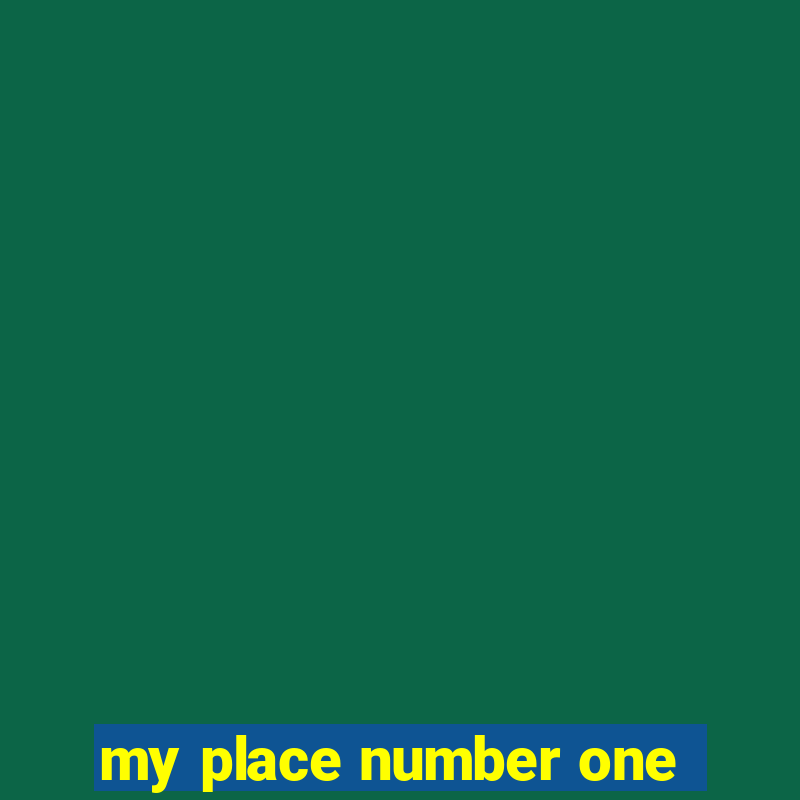 my place number one