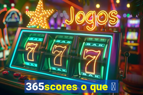 365scores o que 茅