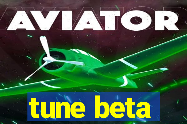 tune beta