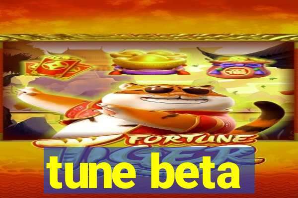 tune beta