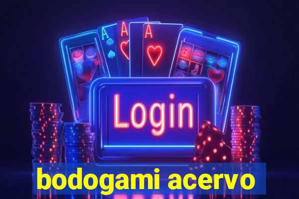 bodogami acervo