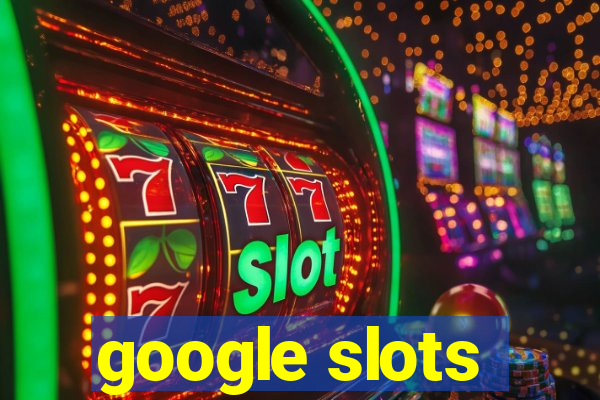 google slots