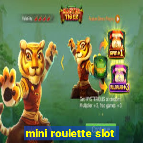 mini roulette slot