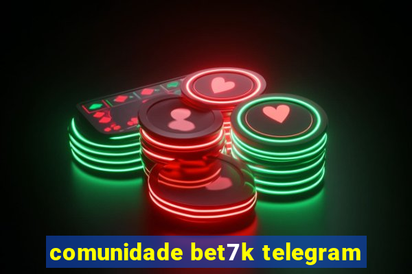 comunidade bet7k telegram