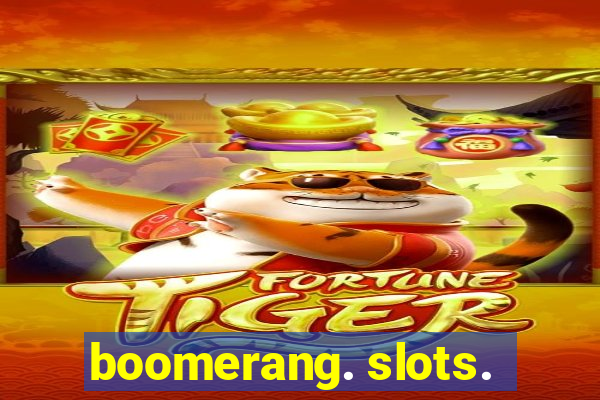 boomerang. slots.