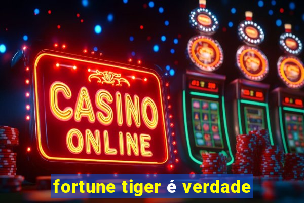 fortune tiger é verdade