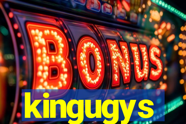 kingugys