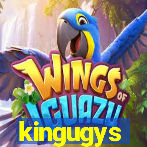 kingugys