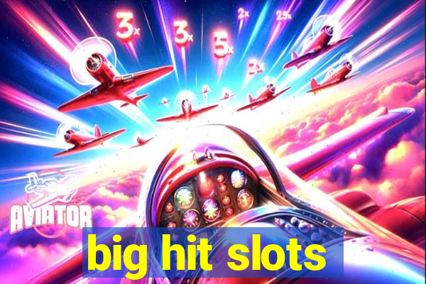 big hit slots