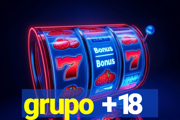 grupo +18