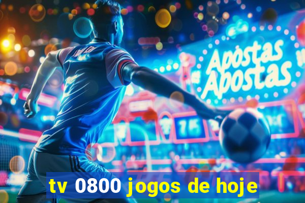 tv 0800 jogos de hoje