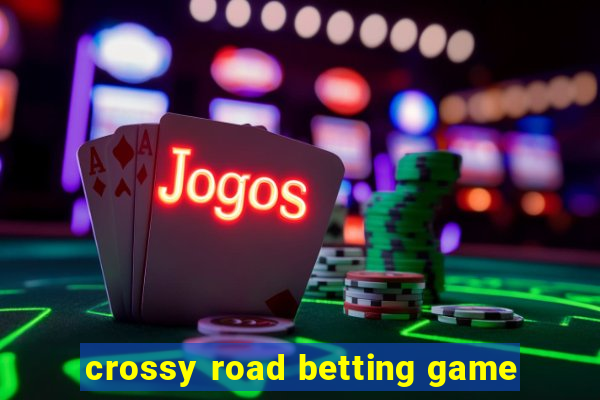 crossy road betting game