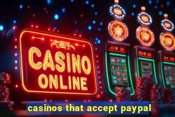 casinos that accept paypal