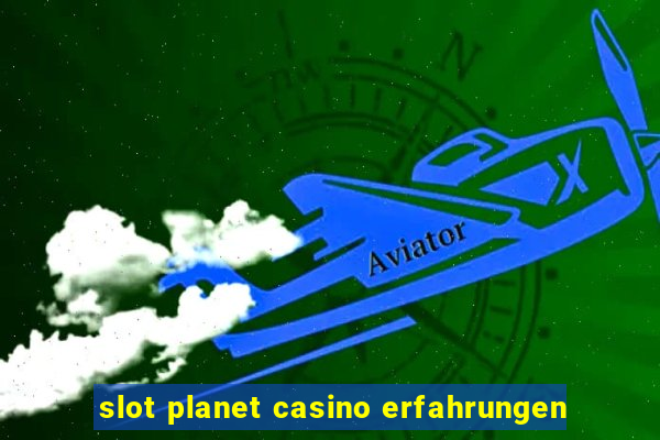 slot planet casino erfahrungen