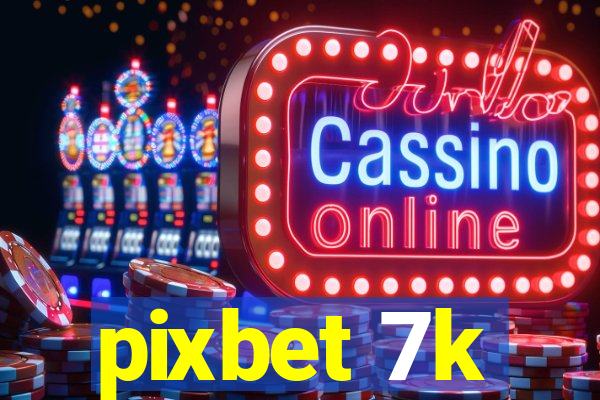 pixbet 7k