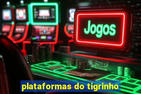 plataformas do tigrinho