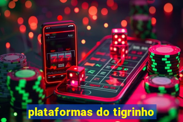 plataformas do tigrinho