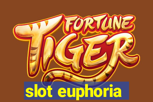 slot euphoria