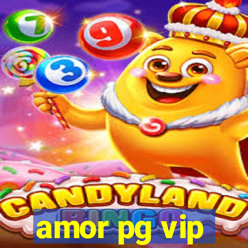 amor pg vip