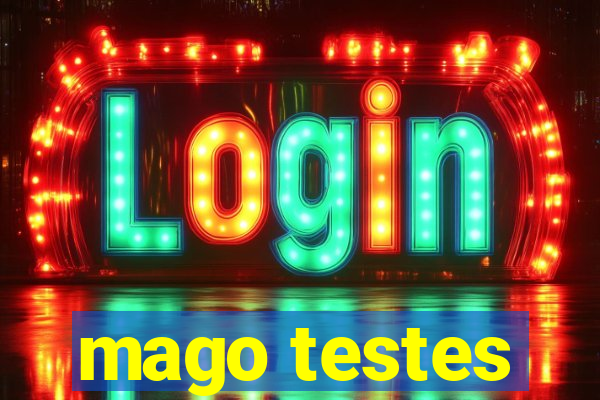 mago testes