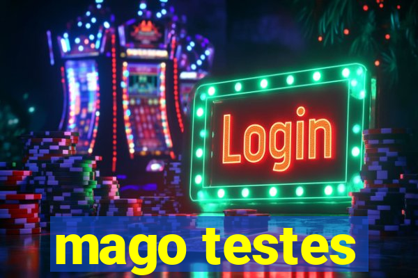 mago testes